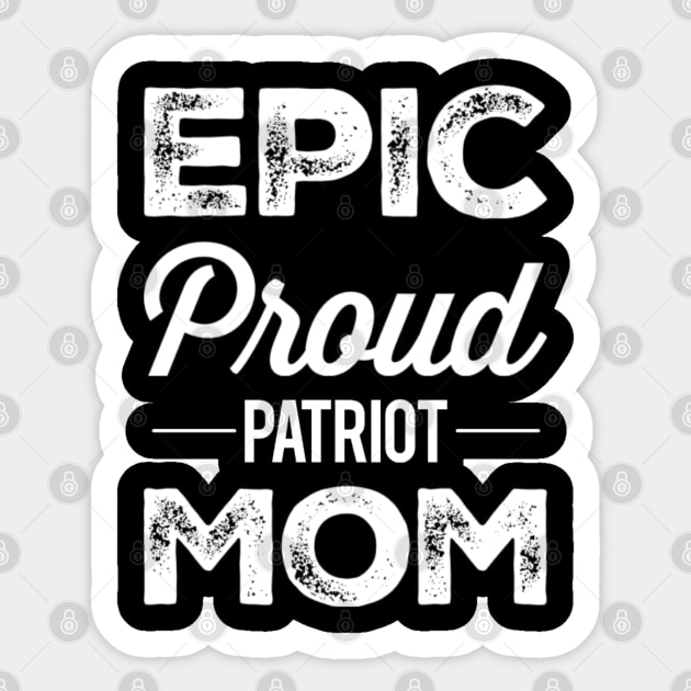 Epic Proud Patriot Mom Patriotic Mom Sticker by Inspire Enclave